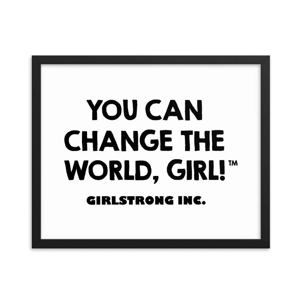 FRAMED PHOTO PAPER POSTER - YOU CAN CHANGE THE WORLD, GIRL!