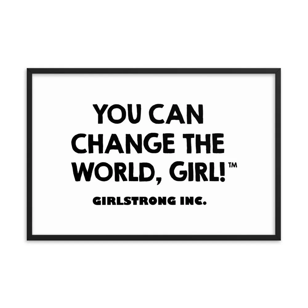 FRAMED PHOTO PAPER POSTER - YOU CAN CHANGE THE WORLD, GIRL!