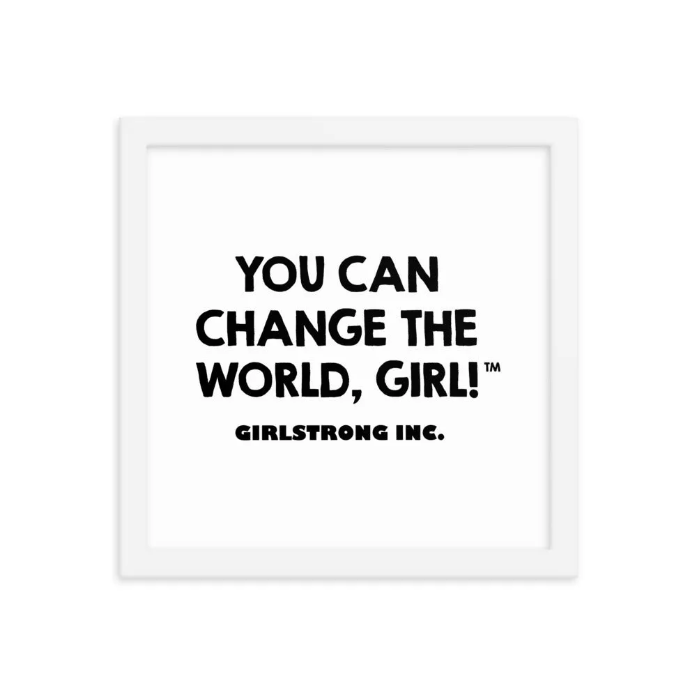 FRAMED PHOTO PAPER POSTER - YOU CAN CHANGE THE WORLD, GIRL!