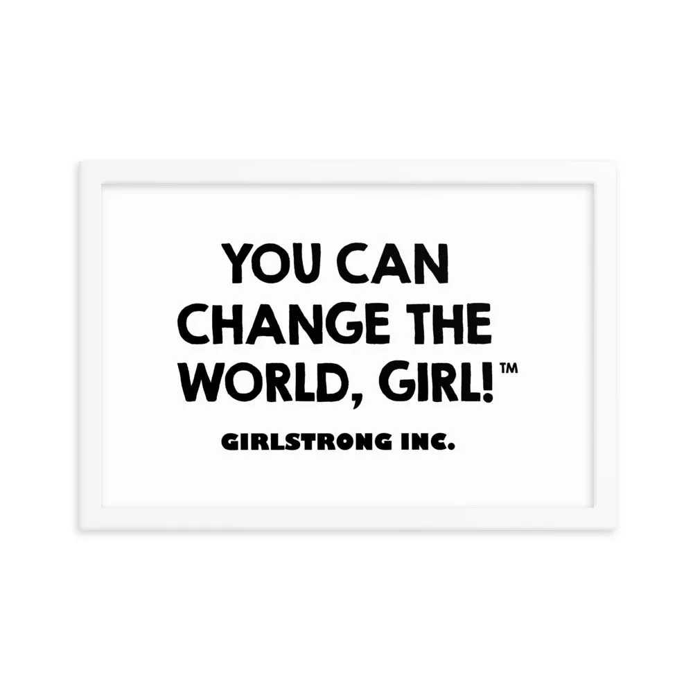 FRAMED PHOTO PAPER POSTER - YOU CAN CHANGE THE WORLD, GIRL!