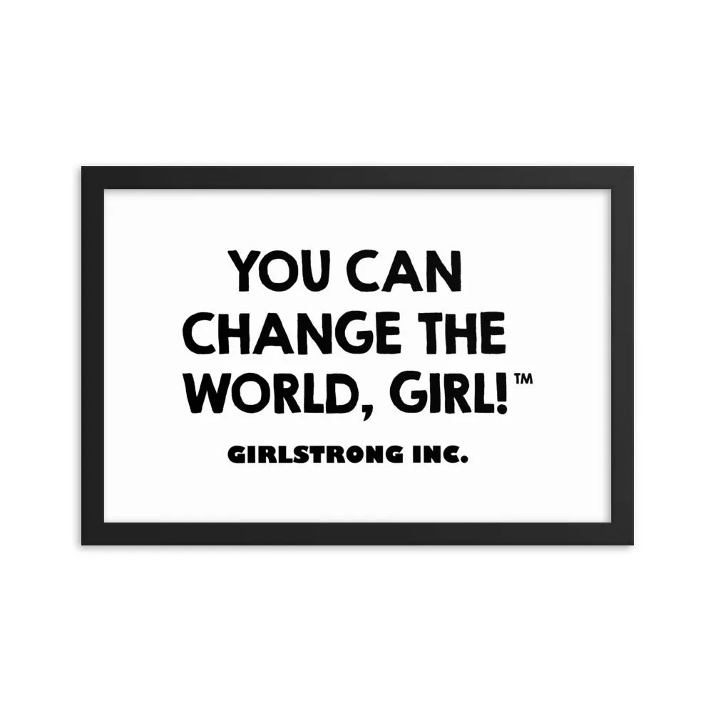 FRAMED PHOTO PAPER POSTER - YOU CAN CHANGE THE WORLD, GIRL!