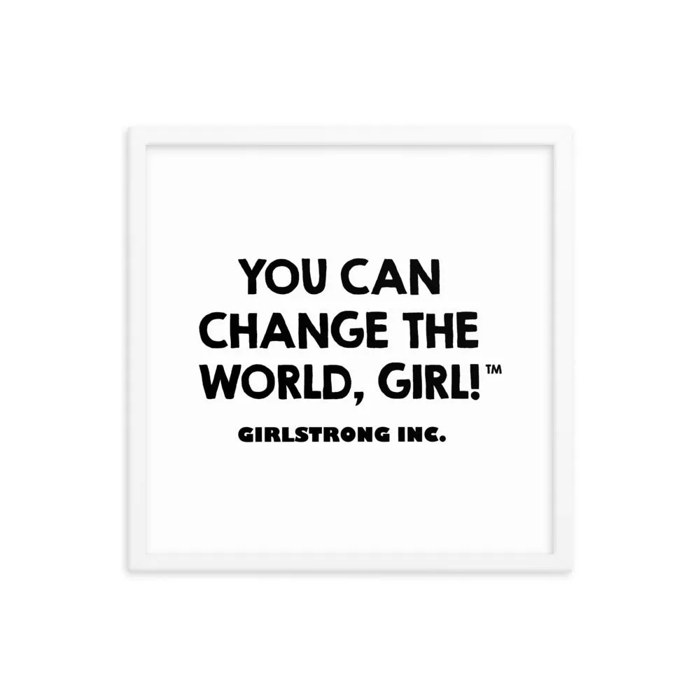 FRAMED PHOTO PAPER POSTER - YOU CAN CHANGE THE WORLD, GIRL!