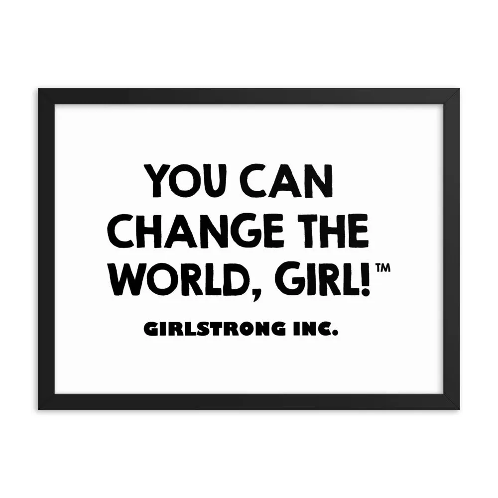 FRAMED PHOTO PAPER POSTER - YOU CAN CHANGE THE WORLD, GIRL!