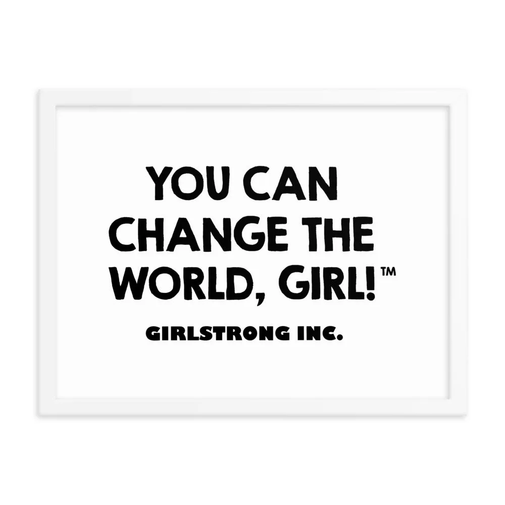 FRAMED PHOTO PAPER POSTER - YOU CAN CHANGE THE WORLD, GIRL!