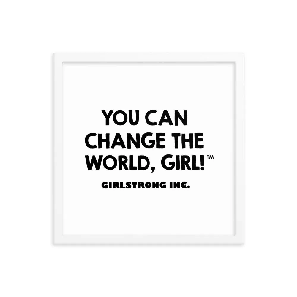 FRAMED PHOTO PAPER POSTER - YOU CAN CHANGE THE WORLD, GIRL!