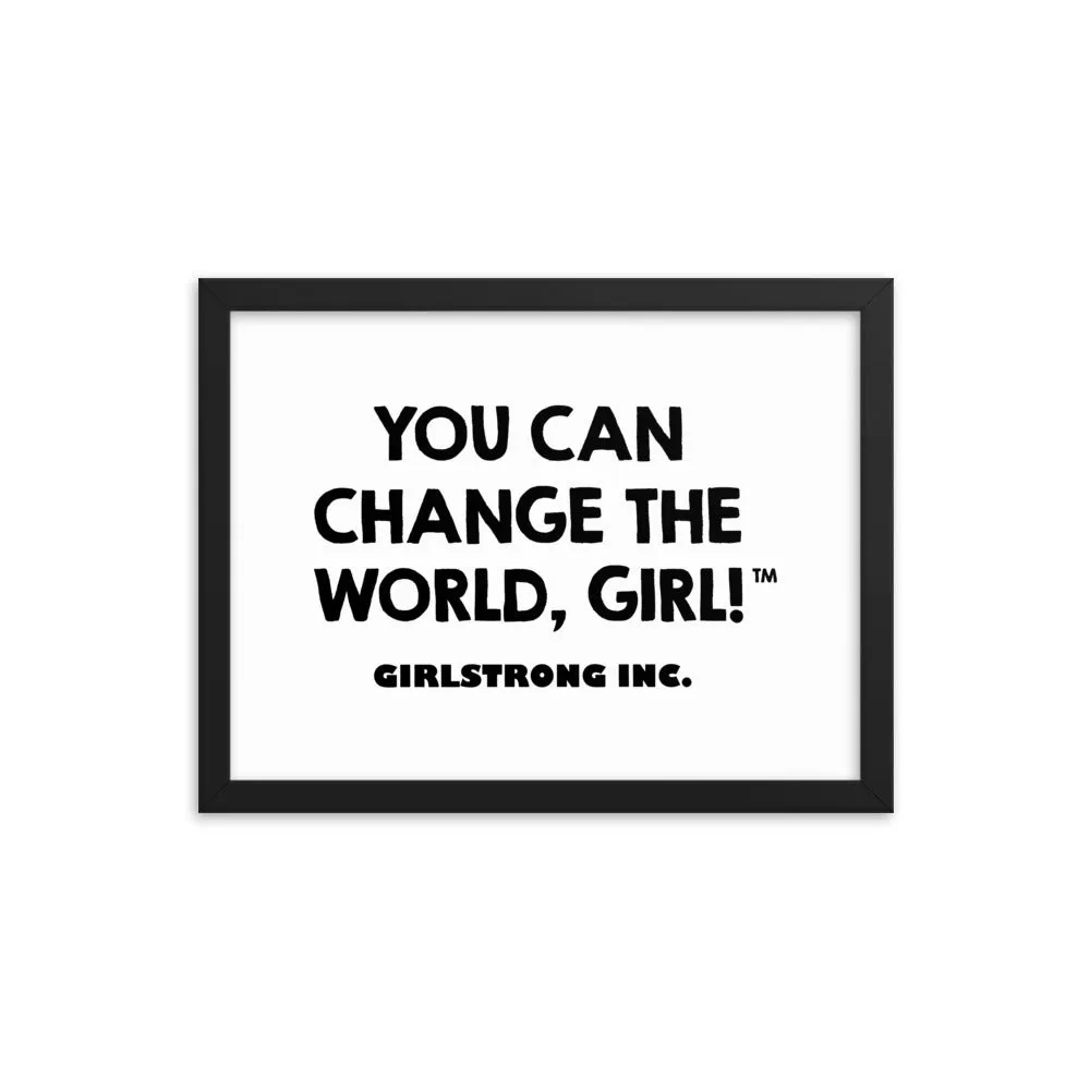 FRAMED PHOTO PAPER POSTER - YOU CAN CHANGE THE WORLD, GIRL!