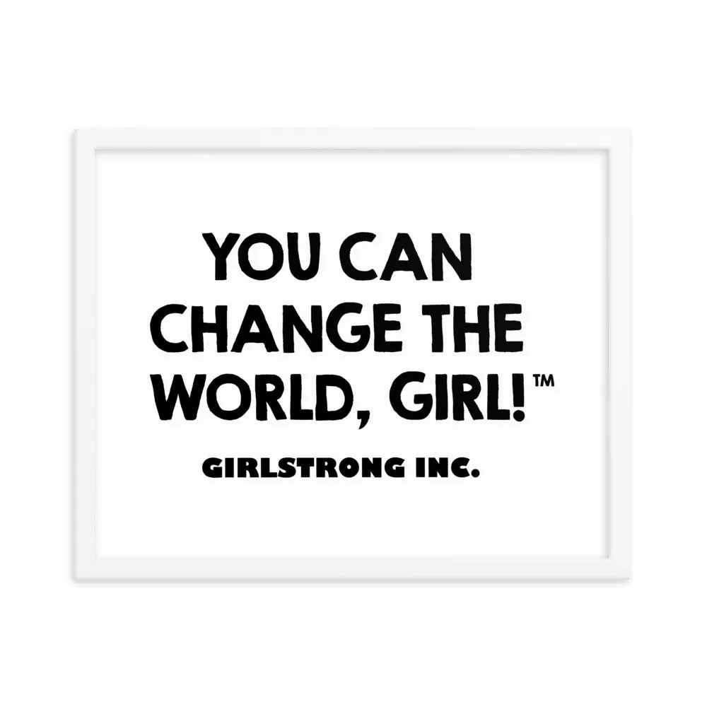 FRAMED PHOTO PAPER POSTER - YOU CAN CHANGE THE WORLD, GIRL!