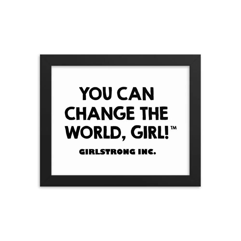 FRAMED PHOTO PAPER POSTER - YOU CAN CHANGE THE WORLD, GIRL!