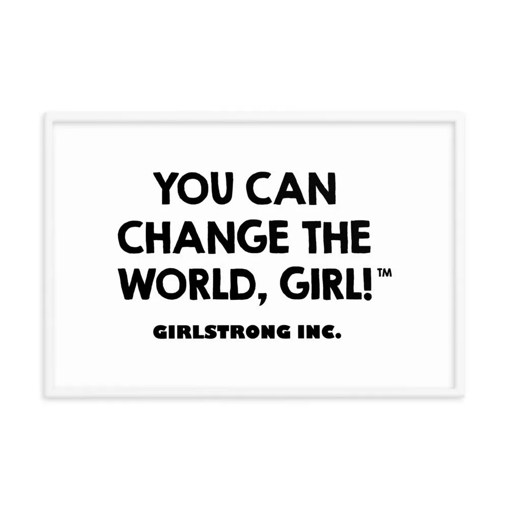 FRAMED PHOTO PAPER POSTER - YOU CAN CHANGE THE WORLD, GIRL!