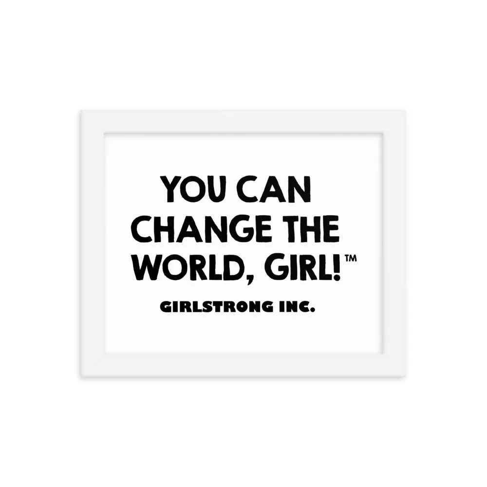 FRAMED PHOTO PAPER POSTER - YOU CAN CHANGE THE WORLD, GIRL!