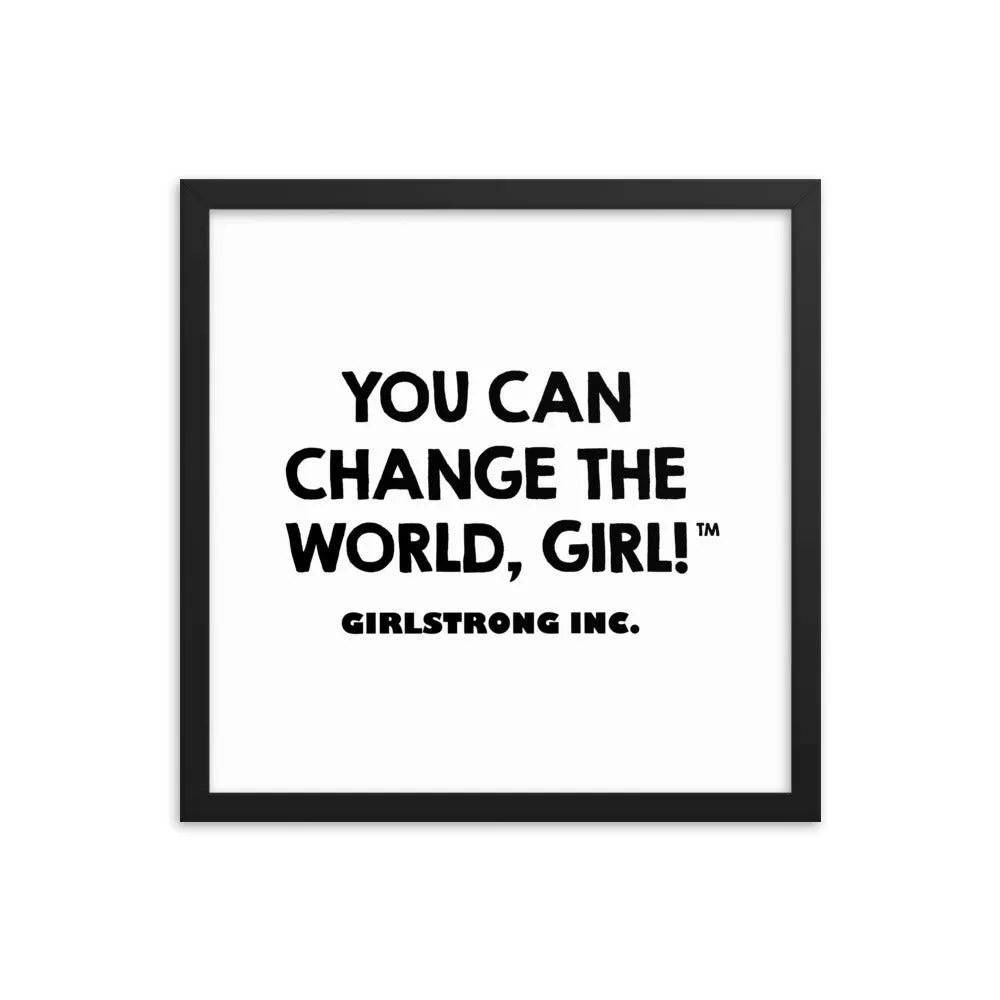 FRAMED PHOTO PAPER POSTER - YOU CAN CHANGE THE WORLD, GIRL!